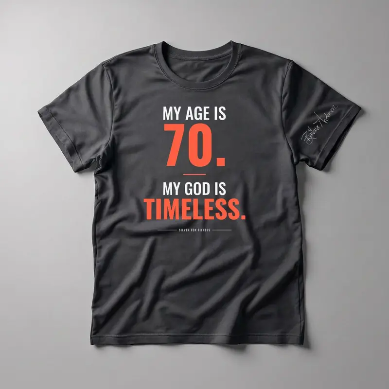 My Age Is 70. My God Is Timeless. Tee