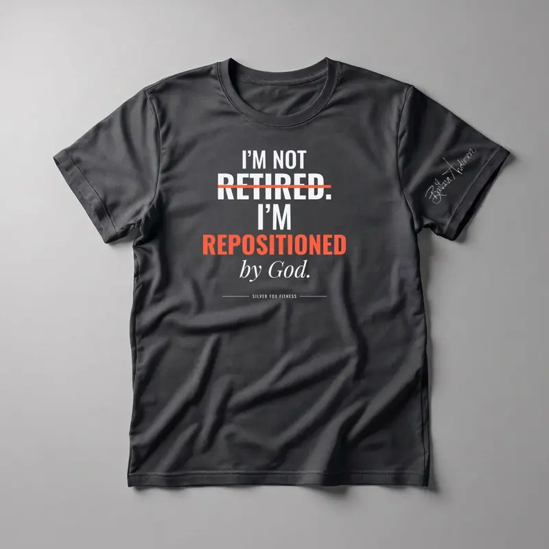 I’m Not Retired. I’m Repositioned by God. Tee