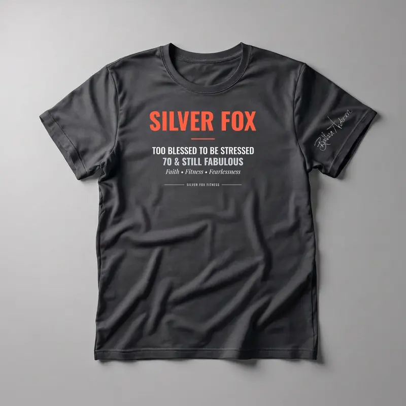 Silver Fox. Too Blessed to Be Stressed. 70 & Still Fabulous. Faith, Fitness, Fearlessness. Tee